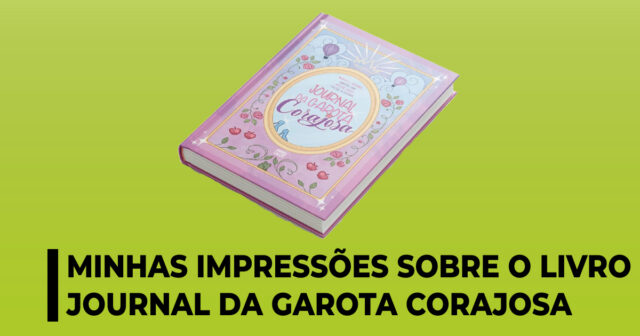 Minhas impressões sobre o livro Journal da garota corajosa