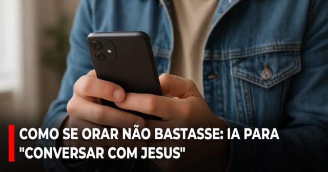 Como se orar não bastasse_ IA para conversar com Jesus