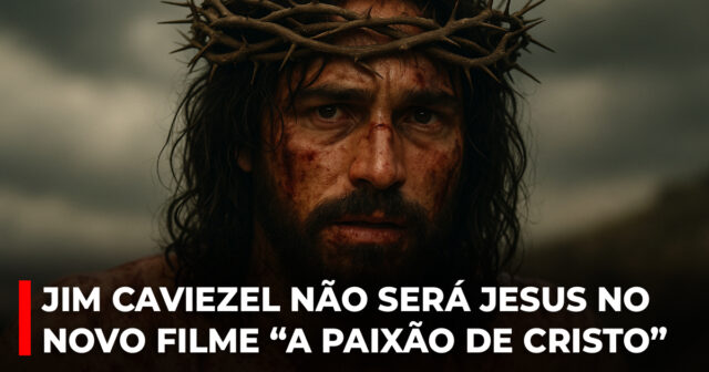 Jim Caviezel não será Jesus no novo filme “A Paixão de Cristo”