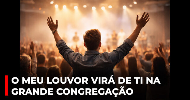 O meu louvor virá de Ti na grande congregação